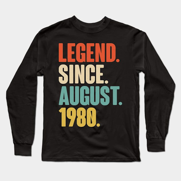 Legend Since August 1980 -Born In August 1980 40th Birthday Gift Long Sleeve T-Shirt by Merchofy